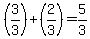 %283%2F3%29+%2B+%282%2F3%29+=+5%2F3