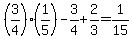 %283%2F4%29%2A%281%2F5%29+-+3%2F4+%2B+2%2F3+=+1%2F15