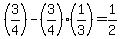 %283%2F4%29-%283%2F4%29%281%2F3%29=1%2F2