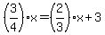 %283%2F4%29x=%282%2F3%29x%2B3