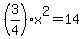 %283%2F4%29x%5E2+=+14