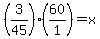 %283%2F45%29%2A%2860%2F1%29=x%29