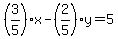 %283%2F5%29x+-+%282%2F5%29y+=+5