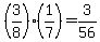 %283%2F8%29%2A%281%2F7%29=+3%2F56