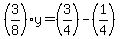 (3/8)y=(3/4)-(1/4)