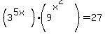 %283%5E%285x%29%29%2A%289%5E%28x%5E2%29%29=27