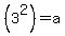 %283%5E2%29=a