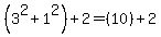 (3^2+1^2)+2=(10)+2