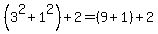 (3^2+1^2)+2=(9+1)+2