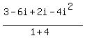 %283+-+6i+%2B2i+-+4i%5E2%29%2F%281%2B4%29