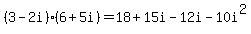 %283-2i%29%286%2B5i%29+=+18%2B15i-12i-10i%5E2
