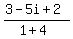 %283-5i%2B2%29%2F%281%2B4%29
