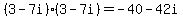 %283-7i%29%2A%283-7i%29=-40-42i