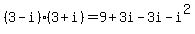 (3-i)(3+i) = 9+3i-3i-i^2