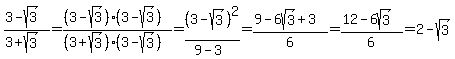 %283-sqrt%283%29%29%2F%283%2Bsqrt%283%29%29+=+%28%283-sqrt%283%29%29%2A%283-sqrt%283%29%29%29%2F%28%283%2Bsqrt%283%29%29%2A%283-sqrt%283%29%29%29+=+%283-sqrt%283%29%29%5E2%2F%289-3%29+=+%289-6sqrt%283%29%2B3%29%2F6+=+%2812-6sqrt%283%29%29%2F6+=+2-sqrt%283%29