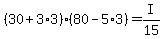 %2830+%2B+3%2A3%29%2880+-+5%2A3%29+=+I%2F15