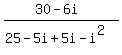 %2830-6i%29%2F%2825-5i%2B5i-i%5E2%29