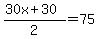 %2830x%2B30%29%2F2=75