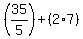 %2835%2F5%29+%2B+%282%2A7%29