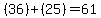 %2836%29%2B%2825%29=61
