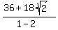 %2836%2B18%2Asqrt%282%29%29%2F%281+-+2%29