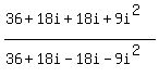 %2836%2B18i%2B18i%2B9i%5E2%29%2F%2836%2B18i-18i-9i%5E2%29