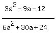 (3a^2-9a-12)/(6a^2+30a+24)