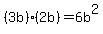 %283b%29%2A%282b%29=6b%5E2