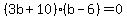 %283b%2B10%29%28b-6%29=0