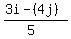 (3i - (4j))/(5)