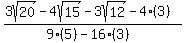 %283sqrt%2820%29+-+4sqrt%2815%29+-+3sqrt%2812%29+-+4%283%29%29%2F%289%285%29+-+16%283%29%29