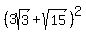%283sqrt%283%29+%2B+sqrt%2815%29%29%5E2