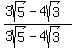 %283sqrt%285%29-4sqrt%283%29%29%2F%283sqrt%285%29-4sqrt%283%29%29