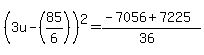 %283u-%2885%2F6%29%29%5E2=%28-7056%2B7225%29%2F%2836%29
