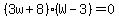 %283w%2B8%29%28W-3%29+=+0
