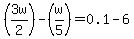 %283w%2F2%29+-+%28w%2F5%29+=+0.1+-+6
