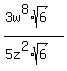 %283w%5E8+%2A+sqrt%286%29%29%2F+%285z%5E2+%2A+sqrt%286%29%29+