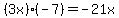 (3x)*(-7)=-21x