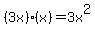 (3x)*(x)=3x^2