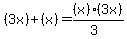 %283x%29%2B%28x%29=%28x%29%283x%29%2F%283%29