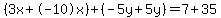 (3x+-10x)+(-5y+5y)=7+35