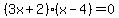 %283x%2B2%29%28x-4%29+=+0