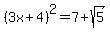 %283x%2B4%29%5E2=7%2Bsqrt%285%29