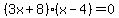 %283x%2B8%29%28x-4%29=0