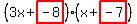 (3x+highlight(-8))(x+highlight(-7))