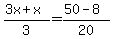 (3x+x)/3=(50-8)/20