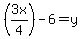 %283x%2F4%29-6=y