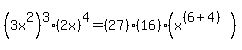(3x^2)^3(2x)^4=(27)(16)(x^((6+4)))