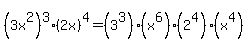 (3x^2)^3(2x)^4=(3^3)(x^6)(2^4)(x^4)