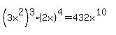 (3x^2)^3(2x)^4=432x^(10)